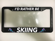ID RATHER BE SKIING SKI ALPINE WINTER SPORT SKIS Black License Plate Frame NEW picture