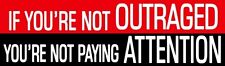 Political Bumper Stickers -Outraged Not Paying Attention  5