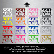 DOGS MAKE ME HAPPY YOU NOT SO MUCH  1-COLOR VINYL DECAL STICKER picture