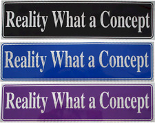Bumper Sticker:  Reality What a Concept - ST21 picture