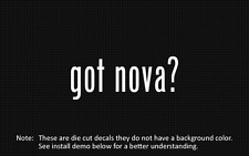 (2x) got nova? Sticker Die Cut Decal vinyl picture