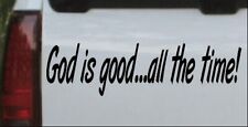 God Is Good All The Time Car or Truck Window Decal Sticker Black 10X2.9 picture