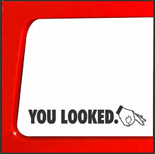You Looked Circle Hand Game car truck 4x4 funny decal car drift JDM funny prank picture