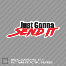 Just Gonna Send It V2  Sticker Decal Vinyl funny humor picture