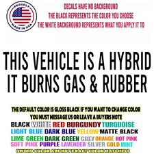 Car window decal truck outdoor sticker this vehicle is a hybrid burns gas & rubb picture