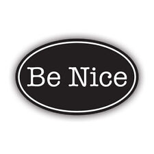 Oval Be Nice Sticker Decal - Weatherproof - kindness kind peace love good picture