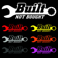 BUILT - NOT BOUGHT Vinyl Sticker Decal | Car Truck Bumper Window Lifted Lowered picture