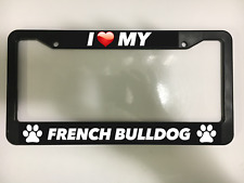 I LOVE MY FRENCH BULLDOG BULL DOG PUPPY K9 PET PAW Black License Plate Frame NEW picture