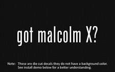 (2x) got malcolm X? Sticker Die Cut Decal vinyl picture