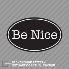 Oval Be Nice Sticker Decal Vinyl kindness kind peace love good picture