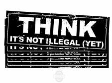 THINK It's Not Illegal Yet Funny Political Bumper Stickers [for cars trucks]  9