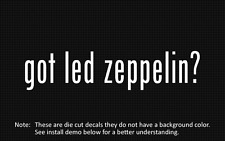 (2x) got led zeppelin? Sticker Die Cut Decal vinyl picture