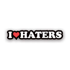 I Love Haters Sticker Decal - Weatherproof - jdm euro drift stance picture