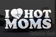 I Love Hot Moms Sticker Decal V1 DieCut Vinyl Window Car Truck SUV Single Moms picture