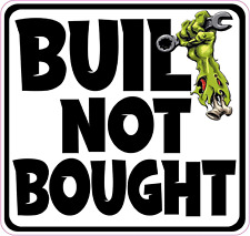 Built NOT Bought decal picture