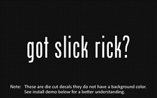 (2x) got slick rick? Sticker Die Cut Decal vinyl picture