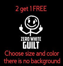 Zero White Guilt Funny Decal Sticker Vinyl Decal Car Truck SUV choose color picture