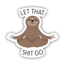 Let That $hit Go Sticker Decal - Weatherproof - good vibes sloth meditating picture
