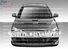 Dude I Almost Had You For Paul Walker Fast and furious car window sticker decal picture
