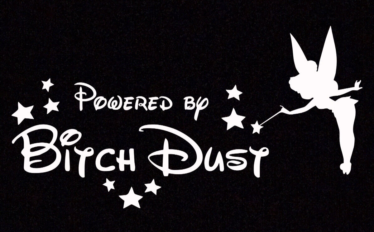 Tinkerbell - Powered By BITCH DUST - Vinyl decal sticker - Disney, Funny, Mom