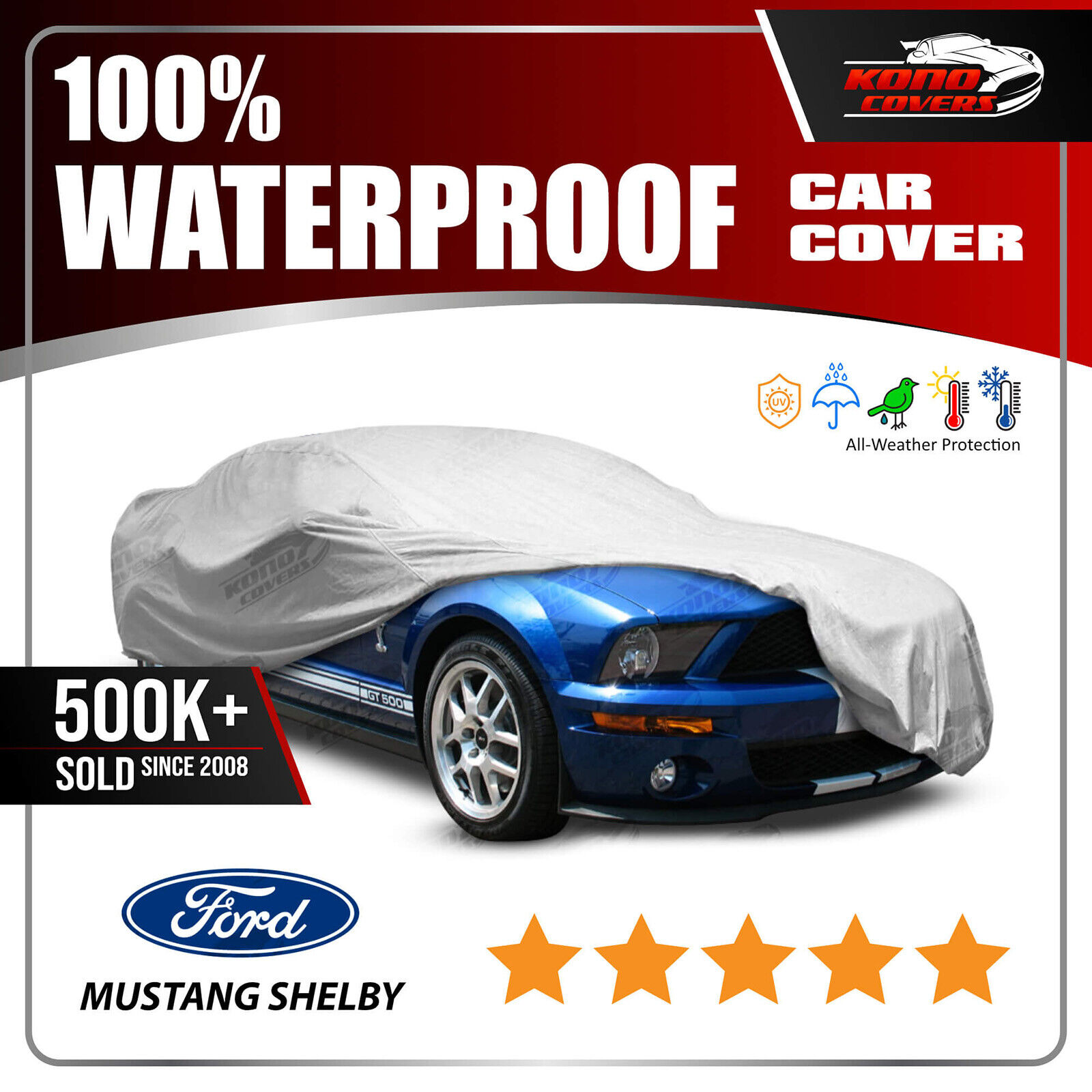 FORD MUSTANG SHELBY GT500 2007-2009 CAR COVER - 100% Waterproof 100% Breathable