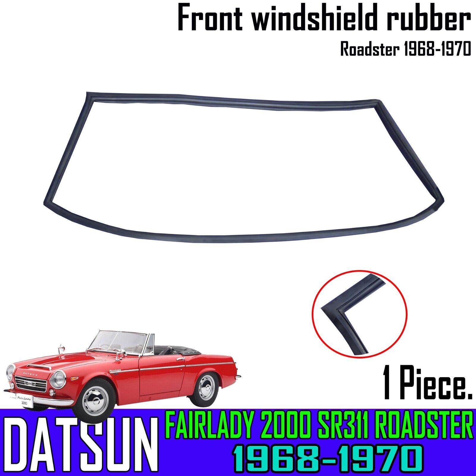 For 1968-70 Datsun Fairlady 2000 SR311 Roadster Front Windshield Rubber Seal Set