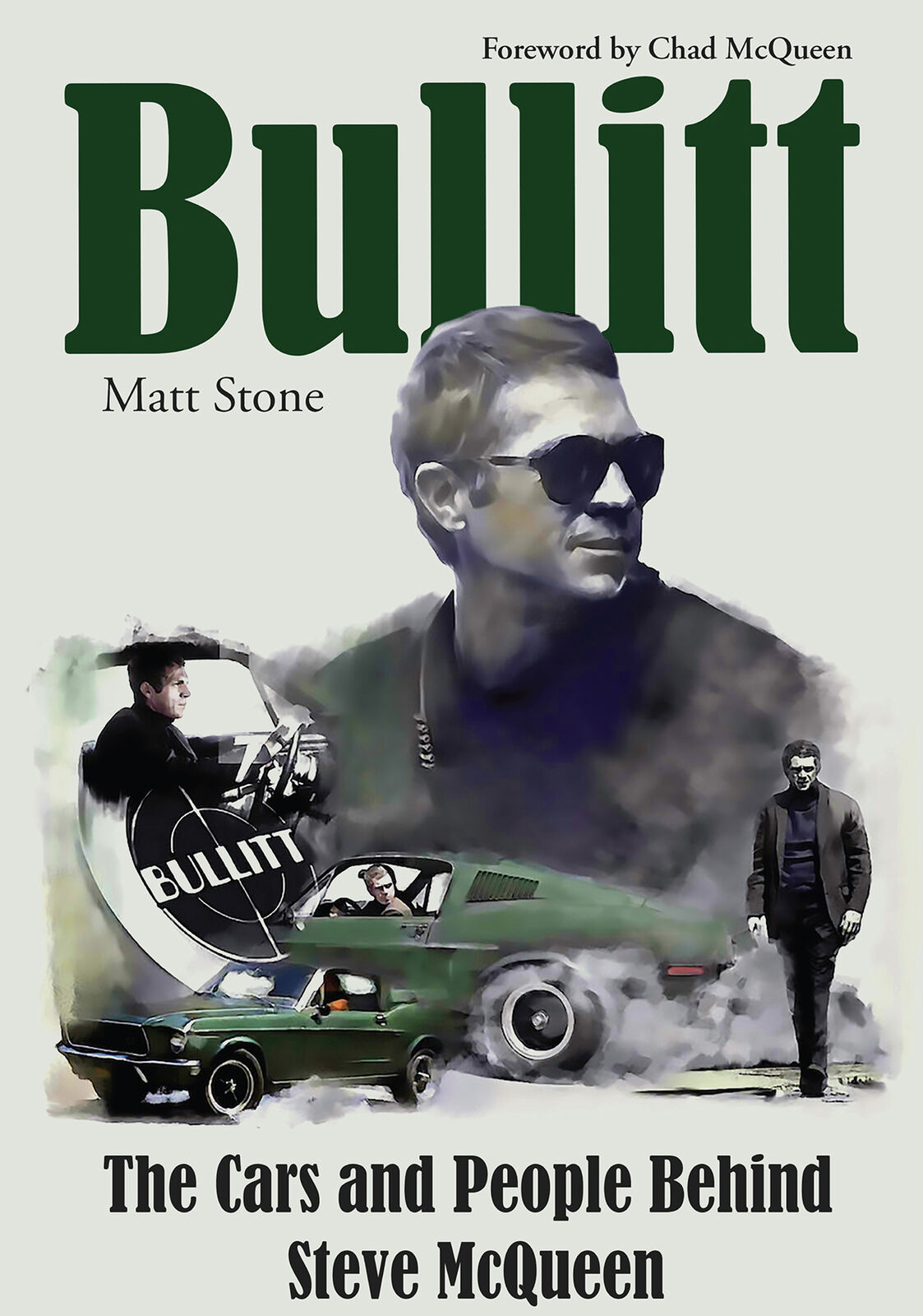 Steve McQueen Ford Mustang Bullitt The Cars and People Behind book