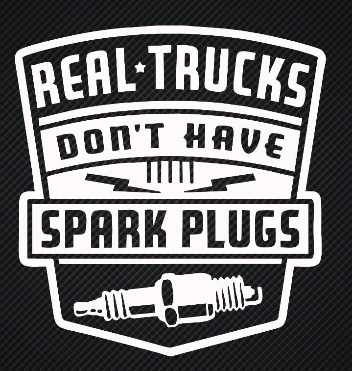 White Real Trucks Don\'t Have Spark Plugs Decal Truck Sticker Diesel Funny 4x4