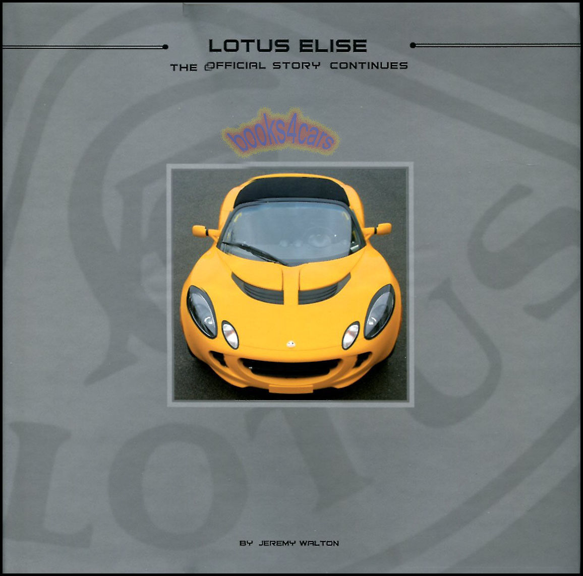 LOTUS ELISE BOOK OFFICIAL STORY CONTINUES WALTON JEREMY 111 SPORT 340R 190 S