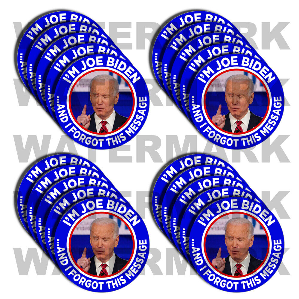 I\'m Joe Biden and I forgot this Message - ANTI Joe BIDEN - Stickers - 20 Pack D&