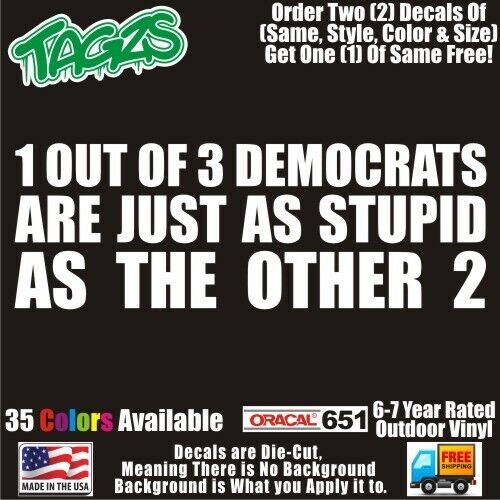 1 Out Of 3 Democrats Funny DieCut Vinyl Window Decal Sticker Car Truck SUV JDM