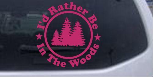 Id Rather Be In The Woods Car or Truck Window Decal Sticker Hot Pink 4X4.0