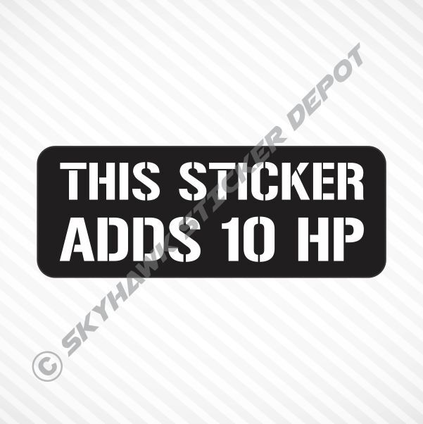 This Sticker Adds 10 HP Funny Vinyl Sticker Decal Car Truck Bike Motorcycle JDM
