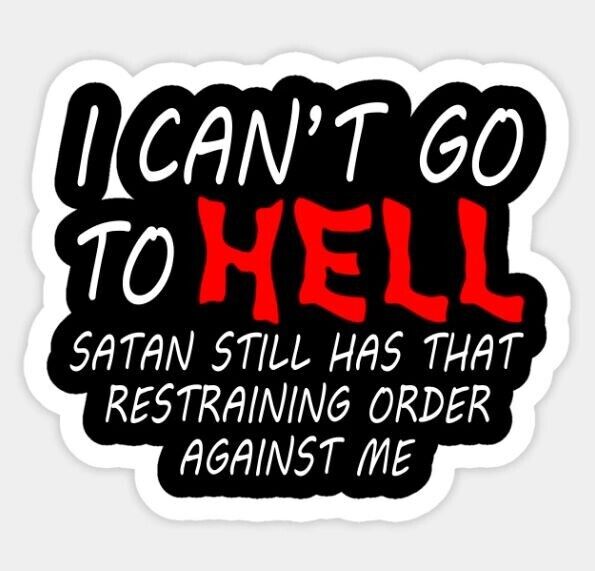 Funny Vinyl Decal I CANT GO TO HELL Sticker For Car Window Truck Bumper