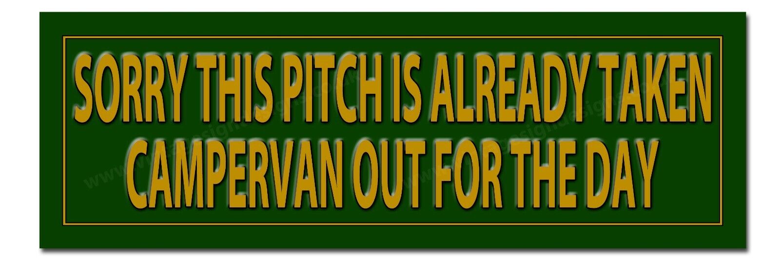 SORRY THIS PITCH IS ALREADY TAKEN - CAMPER VAN OUT FOR THE DAY METAL SIGN