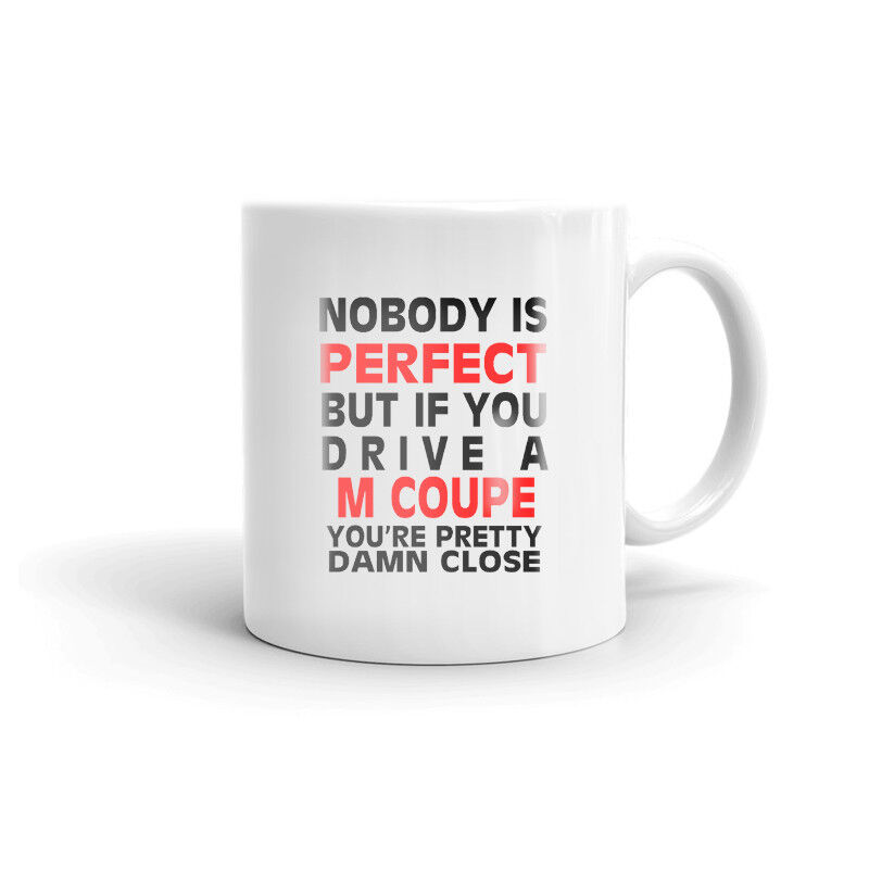 Nobody\'s Perfect Except M COUPE Driver Coffee Tea Ceramic Mug