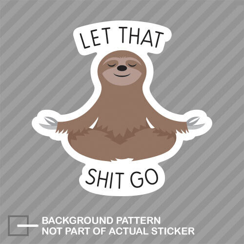 Let That S Go Sticker Decal Vinyl meditating sloth
