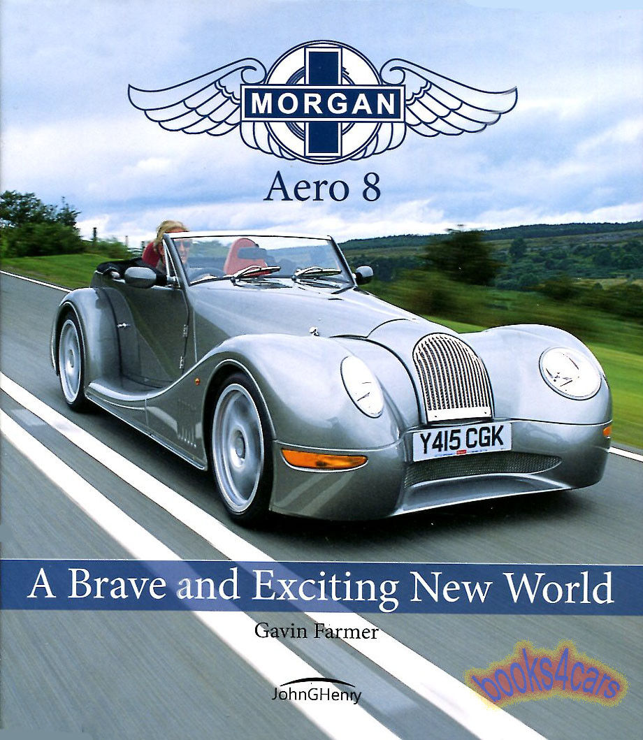 MORGAN AERO 8 BOOK FARMER V8 +8 BRAVE EXCITING WORLD