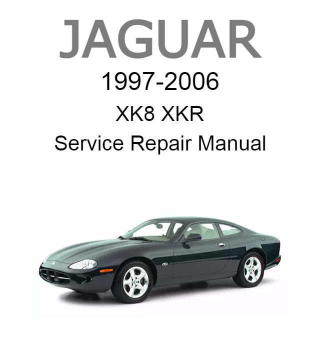 Jaguar XK8 XKR 1997-2006 Service Repair Manual