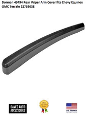 Dorman 49494 Rear Wiper Arm Cover fits Chevy Equinox GMC Terrain 22759638 picture