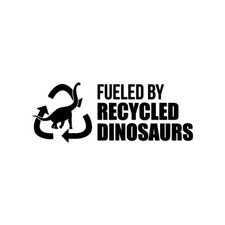 Fueled By Recycled Dinosaurs Sticker Decal Die Cut picture