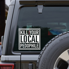 Kill Your Local Pedo Vinyl Decal picture