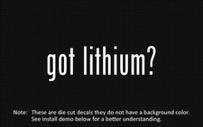 (2x) got lithium? Sticker Die Cut Decal vinyl picture