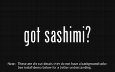 (2x) got sashimi? Sticker Die Cut Decal vinyl picture