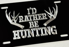 I'd rather be Deer HUNTING Car Tag Diamond Etched on Aluminum License Plate picture