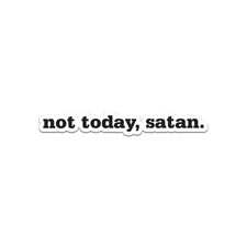 Not Today Satan Sticker Decal picture