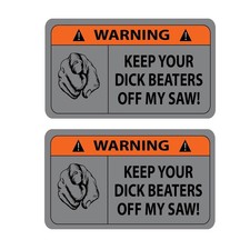 Keep Your Dick Beaters Off My Saw Chainsaw Sticker Funny Vinyl Decal 2 Pack p52 picture