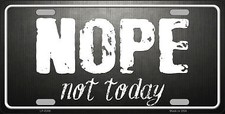 Nope Not Today Novelty Metal License Plate Tag LP8386 picture