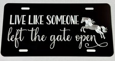 Live Like Someone Left The Gate Open Horse Car Tag Diamond Etched License Plate picture