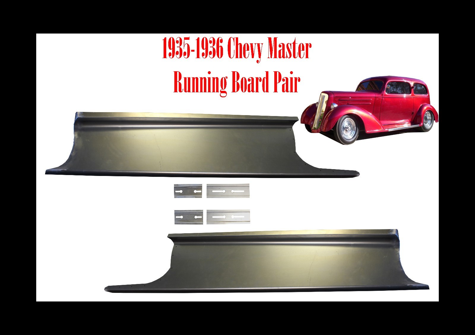 1935 1936 Chevrolet Chevy Master Car Steel Running Board Set - Made in USA 1935 1936 Chevrolet Chevy Master Car Steel Running Board Set - Made in USA